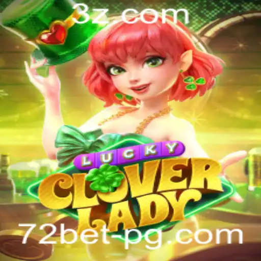 LuckyCloverLady e a Experiência de Jogar na Plataforma 72bet